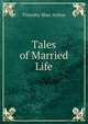 Tales of Married Life, Timothy Shay Arthur 