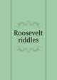 Roosevelt riddles, 