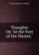 Thoughts On "At the Feet of the Master,", George Sydney Arundale 