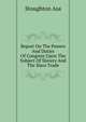 Report On The Powers And Duties Of Congress Upon The Subject Of Slavery And The Slave Trade, Stoughton Asa 