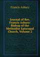 Journal of Rev. Francis Asbury: Bishop of the Methodist Episcopal Church, Volume 2, Francis Asbury 