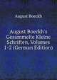August Boeckh's Gesammelte Kleine Schriften, Volumes 1-2 (German Edition), August Boeckh 