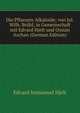 Die Pflanzen-Alkaloide; von Jul. Wilh. Bruhl, in Gemeinschaft mit Edvard Hjelt und Ossian Aschan (German Edition), Edvard Immanuel Hjelt 