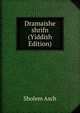 Dramaishe shrifn (Yiddish Edition), Sholem Asch 
