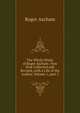 The Whole Works of Roger Ascham: Now First Collected and Revised, with a Life of the Author, Volume 1, part 2, Roger Ascham 