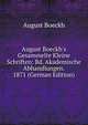 August Boeckh's Gesammelte Kleine Schriften: Bd. Akademische Abhandlungen. 1871 (German Edition), August Boeckh 