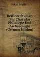 Berliner Studien Fur Classiche Philologie Und Archaeologie (German Edition), Oskar Seyffert 