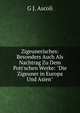 Zigeunerisches: Besonders Auch Als Nachtrag Zu Dem Pott'schen Werke: "Die Zigeuner in Europa Und Asien", G J. Ascoli 