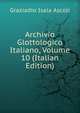 Archivio Glottologico Italiano, Volume 10 (Italian Edition), Graziadio Isaia Ascoli 