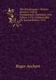 The Scholemaster: Written Between 1563-8. Posthumously Published, First Edition 1570; Collated with the Second Edition 1572, Roger Ascham 