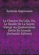 Le Chantre Du Lilja, Ou, Le Skalde De La Sainte Vierge Au Quatorzieme Siecle En Islande (Icelandic Edition), Eysteinn A?sgri?msson 