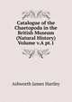 Catalogue of the Chaetopoda in the British Museum (Natural History) Volume v.A pt.1, Ashworth James Hartley 