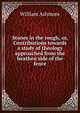 Stones in the rough, or, Contributions towards a study of theology approached from the heathen side of the fence, William Ashmore 