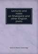 Lectures and notes on Shakspere and other English poets, Samuel Taylor Coleridge 