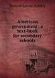 American government; a text-book for secondary schools, Roscoe Lewis Ashley 
