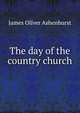 The day of the country church, James Oliver Ashenhurst 