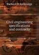 Civil engineering specifications and contracts, Richard D Ashbridge 