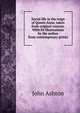 Social life in the reign of Queen Anne, taken from original sources. With 84 illustrations by the author from contemporary prints, Ashton, John, b. 1834 