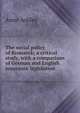 The social policy of Bismarck; a critical study, with a comparison of German and English insurance legislation, Anne Ashley 