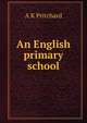 An English primary school, A K Pritchard 