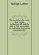 The evolution of a coast-line, Barrow to Aberystwyth and the Isle of Man, with notes on lost towns, submarine discoveries, &c, William Ashton 
