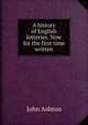 A history of English lotteries. Now for the first time written, Ashton, John, b. 1834 