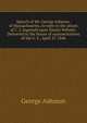 Speech of Mr. George Ashmun, of Massachusetts, in reply to the attack of C. J. Ingersoll upon Daniel Webster. Delivered in the House of representatives of the U. S., April 27, 1846, George Ashmun 