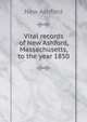 Vital records of New Ashford, Massachusetts, to the year 1850, New Ashford 