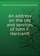 An address on the life and services of John F. Hartranft, William N. [from old catalog] Ashman 