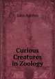 Curious Creatures in Zoology, Ashton, John, b. 1834 
