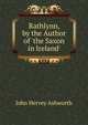 Rathlynn, by the Author of 'the Saxon in Ireland'., John Hervey Ashworth 