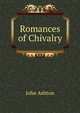 Romances of Chivalry, Ashton, John, b. 1834 