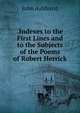 .Indexes to the First Lines and to the Subjects of the Poems of Robert Herrick, John Ashhurst 
