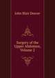 Surgery of the Upper Abdomen, Volume 2, John Blair Deaver 