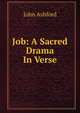 Job: A Sacred Drama In Verse., John Ashford 