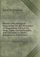 Physico-Physiological Researches On the Dynamics of Magnetism, Electricity, Heat, Light, Crystallization, and Chemism in Their Relations to Vital Force, John Ashburner 