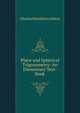 Plane and Spherical Trigonometry: An Elementary Text-Book, Charles Hamilton Ashton 