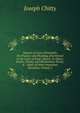 Reports of Cases Principally On Practice and Pleading, Determined in the Court of King's Bench: In Hilary, Easter, Trinity, and Michaelmas Terms, A. . Notes of Other Important Decisions, Volume 2, Joseph Chitty 