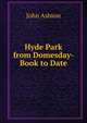 Hyde Park from Domesday-Book to Date, Ashton, John, b. 1834 
