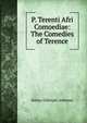 P. Terenti Afri Comoediae: The Comedies of Terence, Sidney Gillespie Ashmore 