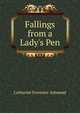 Fallings from a Lady's Pen, Catharine Forrester Ashmead 
