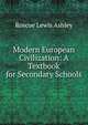 Modern European Civilization: A Textbook for Secondary Schools, Roscoe Lewis Ashley 