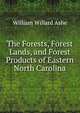 The Forests, Forest Lands, and Forest Products of Eastern North Carolina, William Willard Ashe 