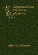 Suppression and Prevention of Leprosy, Albert S. Ashmead 