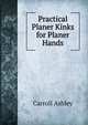 Practical Planer Kinks for Planer Hands, Carroll Ashley 