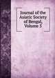 Journal of the Asiatic Society of Bengal, Volume 5, 