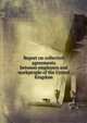 Report on collective agreements between employers and workpeople of the United Kingdom, 