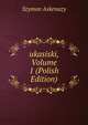 ukasiski, Volume 1 (Polish Edition), Szymon Askenazy 