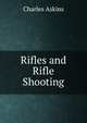 Rifles and Rifle Shooting, Charles Askins 