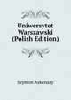 Uniwersytet Warszawski (Polish Edition), Szymon Askenazy 